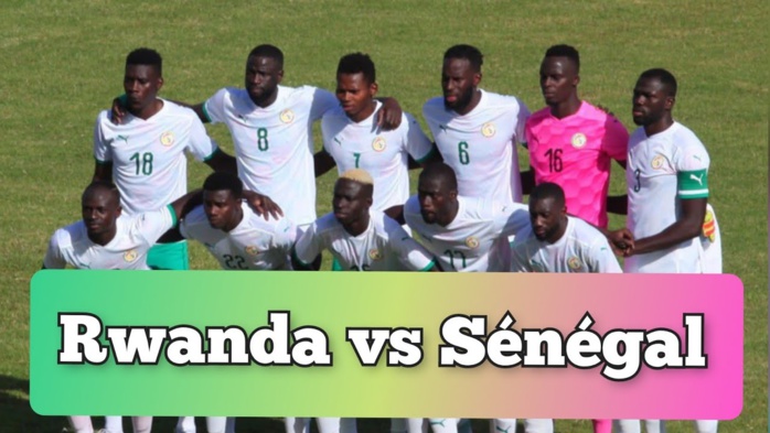 Lieu du match Sénégal- Rwanda : les deux fédérations à couteaux tirés